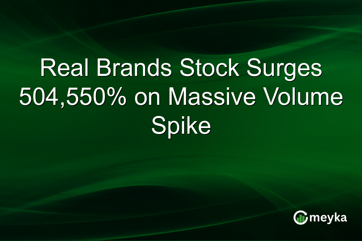 Real Brands Stock Surges 504,550% on Massive Volume Spike