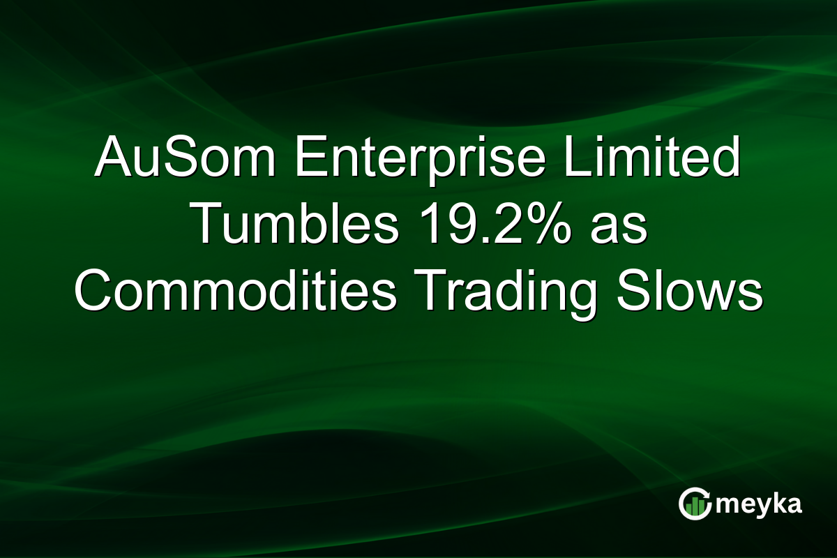 AuSom Enterprise Limited Tumbles 19.2% as Commodities Trading Slows