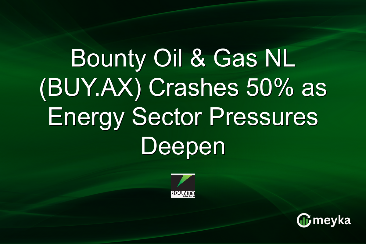Bounty Oil & Gas NL (BUY.AX) Crashes 50% as Energy Sector Pressures Deepen