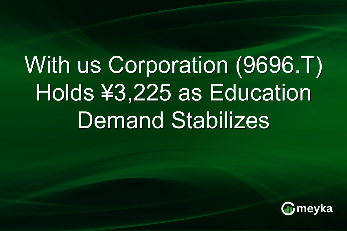 With us Corporation (9696.T) Holds ¥3,225 as Education Demand Stabilizes
