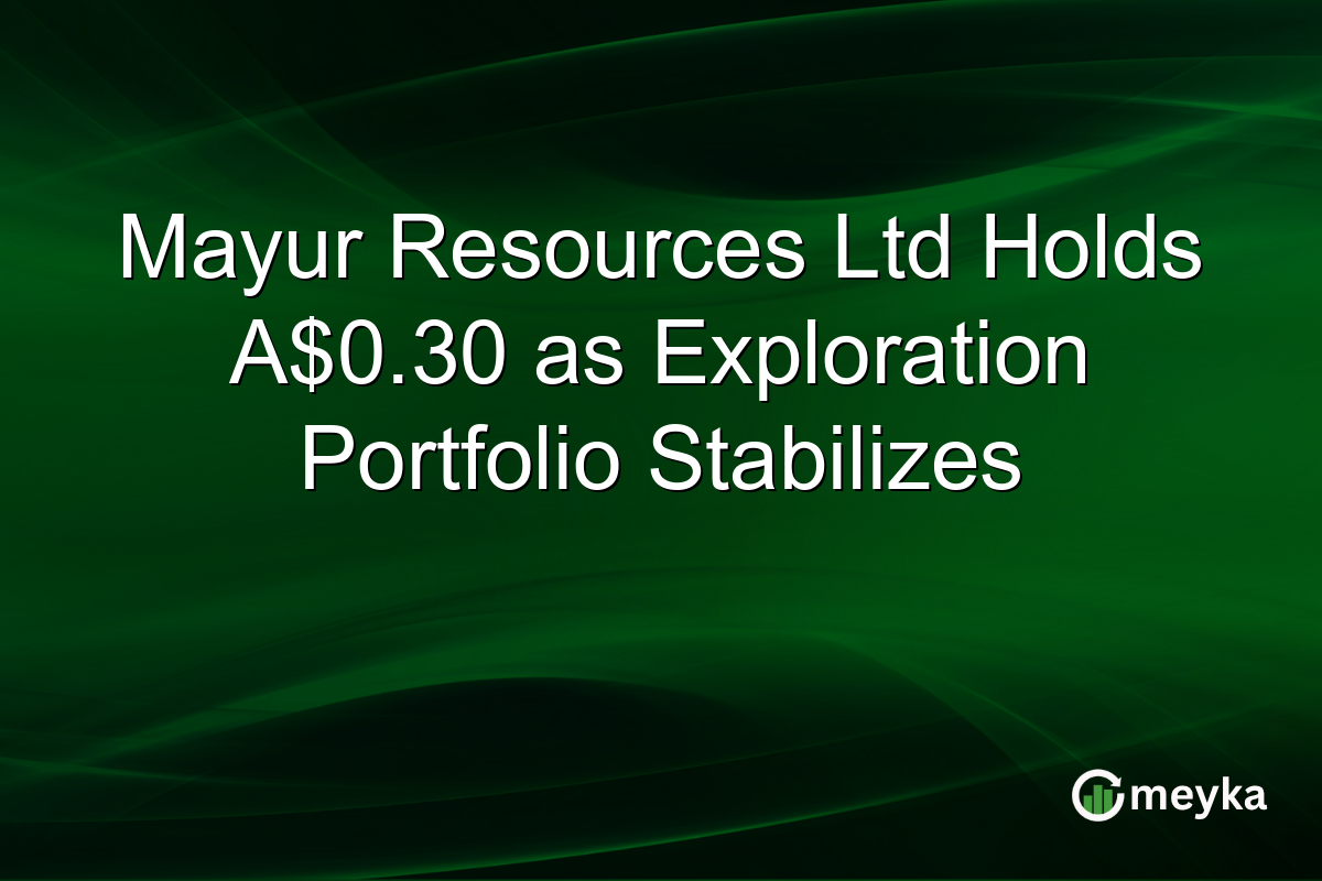 Mayur Resources Ltd Holds A$0.30 as Exploration Portfolio Stabilizes