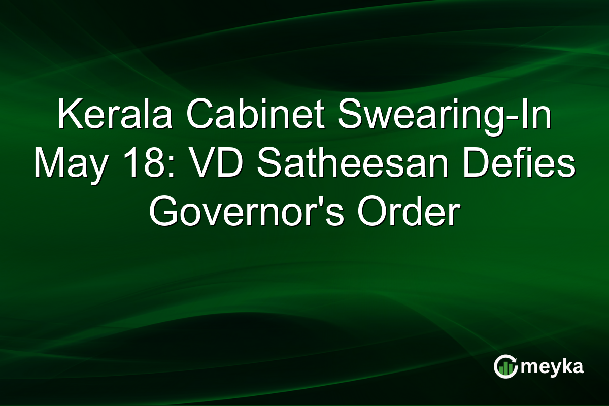 Kerala Cabinet Swearing-In May 18: VD Satheesan Defies Governor’s Order