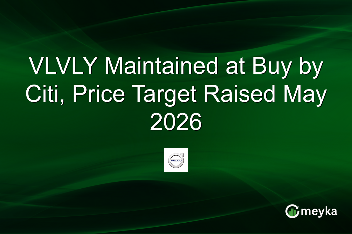 VLVLY Maintained at Buy by Citi, Price Target Raised May 2026