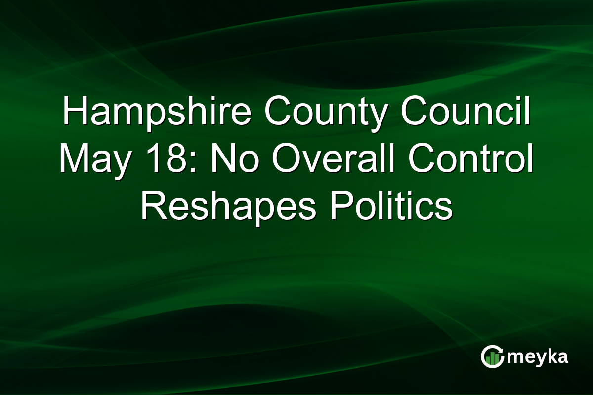 Hampshire County Council May 18: No Overall Control Reshapes Politics