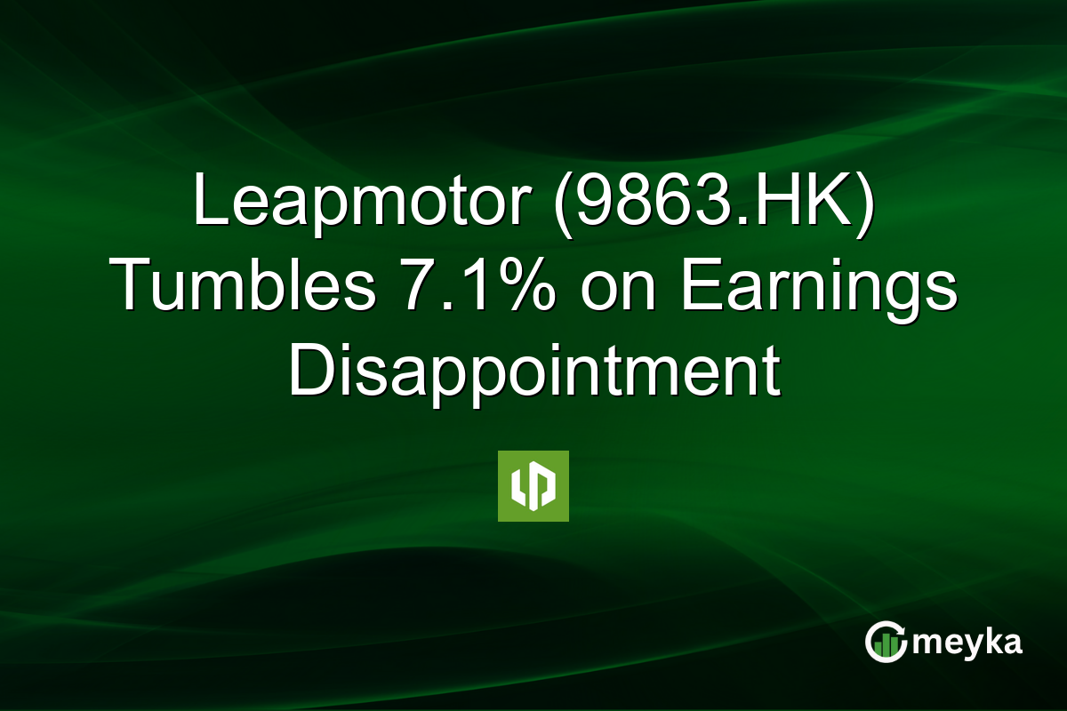 Leapmotor (9863.HK) Tumbles 7.1% on Earnings Disappointment