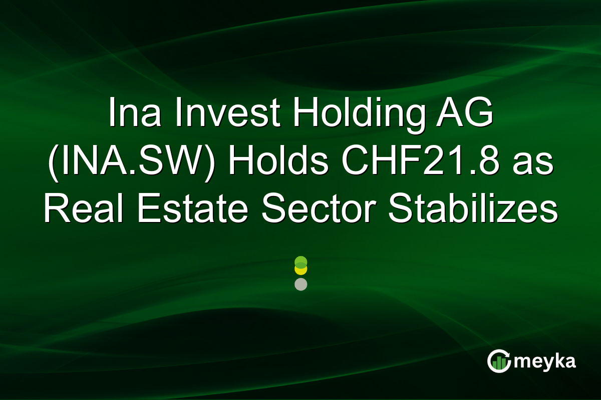 Ina Invest Holding AG (INA.SW) Holds CHF21.8 as Real Estate Sector Stabilizes