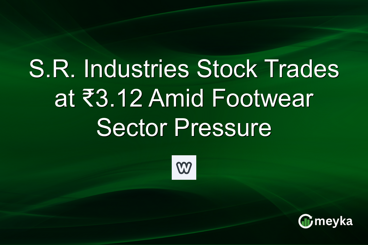 S.R. Industries Stock Trades at ₹3.12 Amid Footwear Sector Pressure