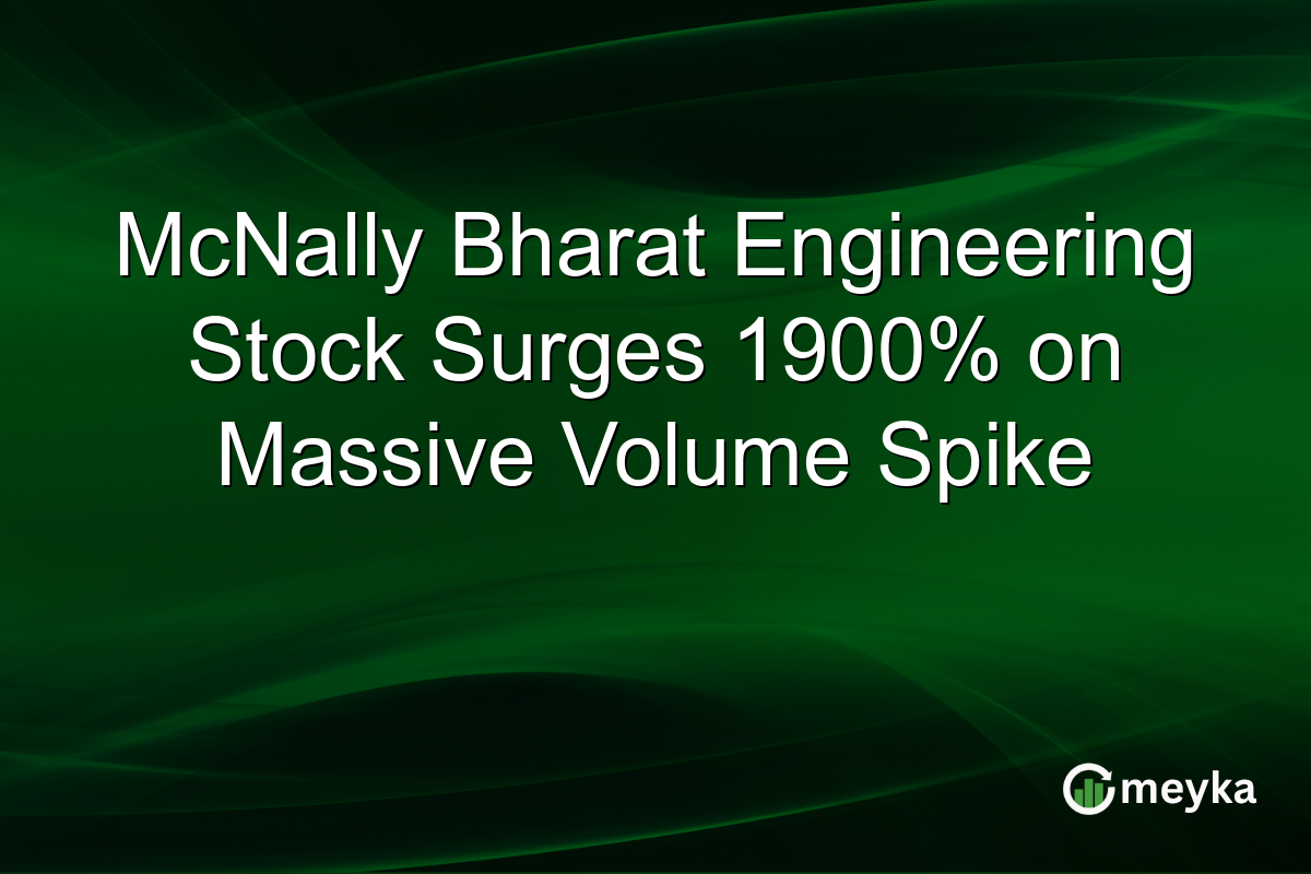 McNally Bharat Engineering Stock Surges 1900% on Massive Volume Spike