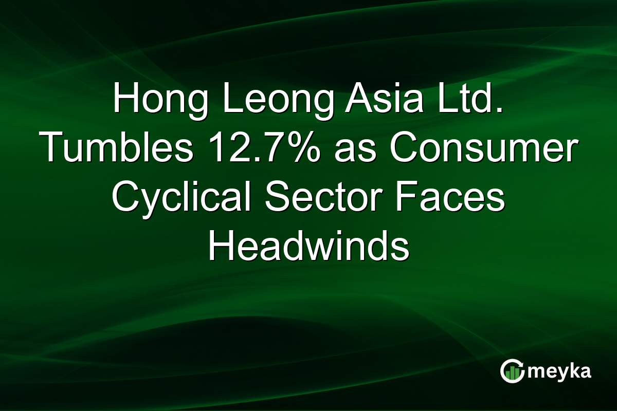 Hong Leong Asia Ltd. Tumbles 12.7% as Consumer Cyclical Sector Faces Headwinds