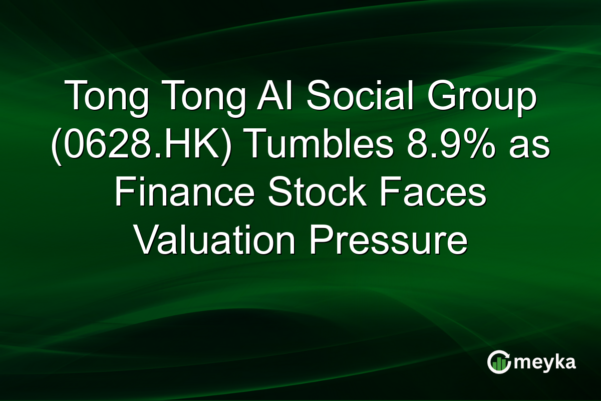 Tong Tong AI Social Group (0628.HK) Tumbles 8.9% as Finance Stock Faces Valuation Pressure