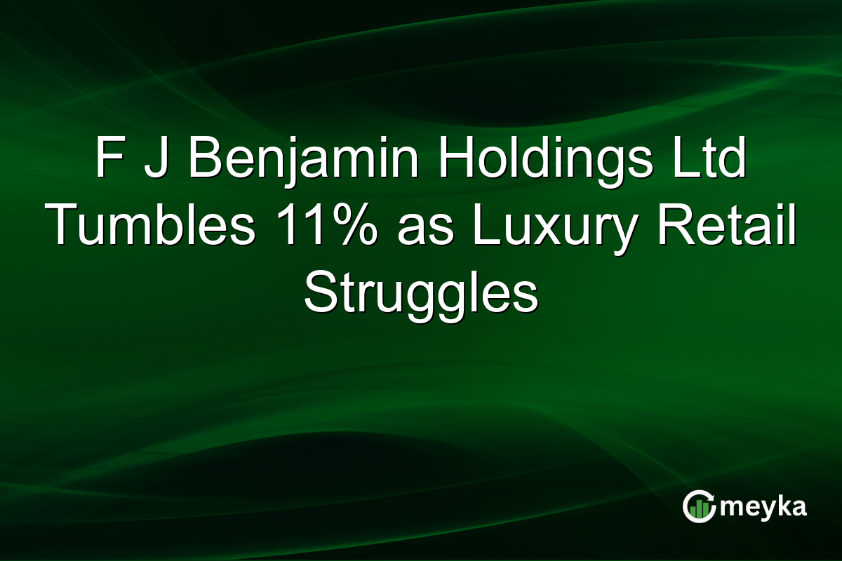 F J Benjamin Holdings Ltd Tumbles 11% as Luxury Retail Struggles