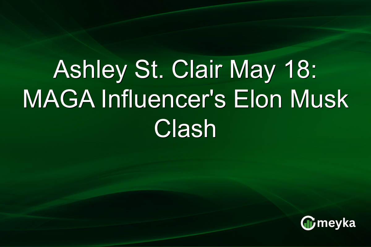 Ashley St. Clair May 18: MAGA Influencer’s Elon Musk Clash