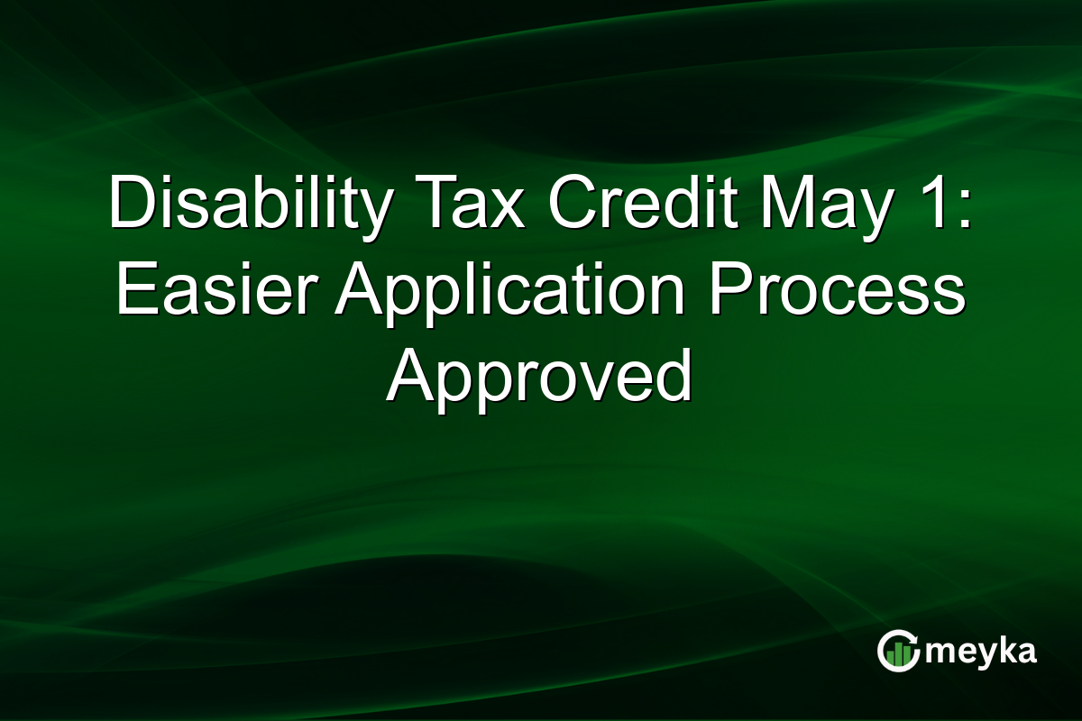 Disability Tax Credit May 1: Easier Application Process Approved