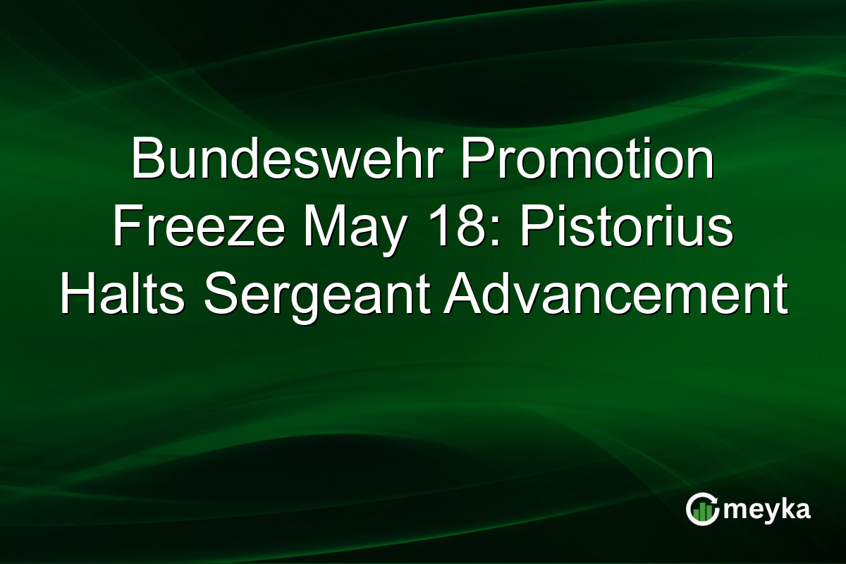 Bundeswehr Promotion Freeze May 18: Pistorius Halts Sergeant Advancement
