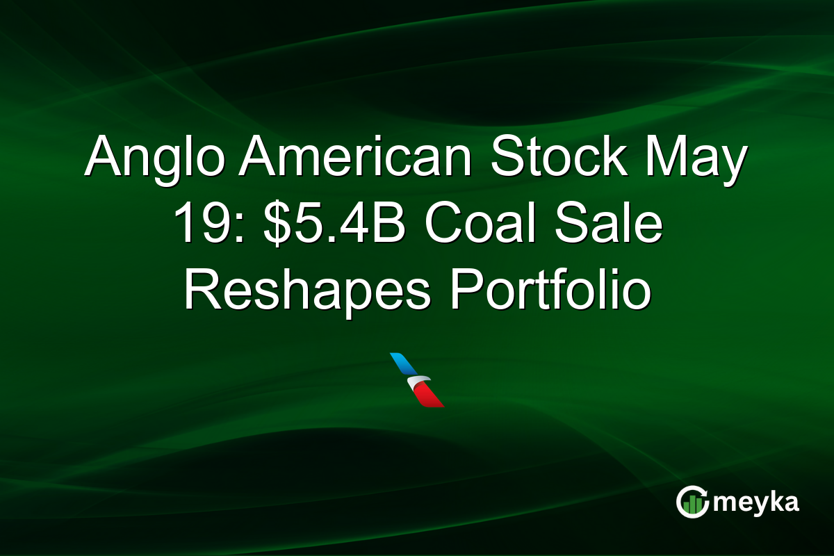 Anglo American Stock May 19: $5.4B Coal Sale Reshapes Portfolio