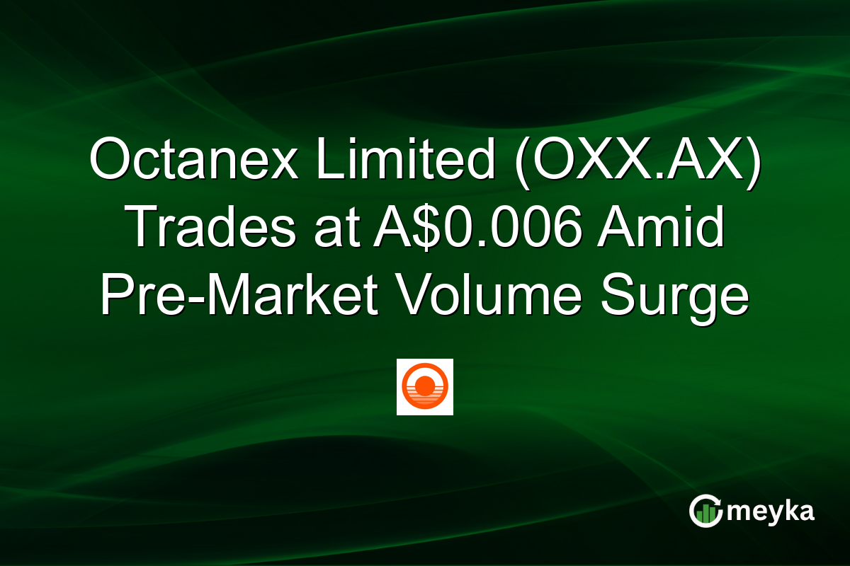 Octanex Limited (OXX.AX) Trades at A$0.006 Amid Pre-Market Volume Surge