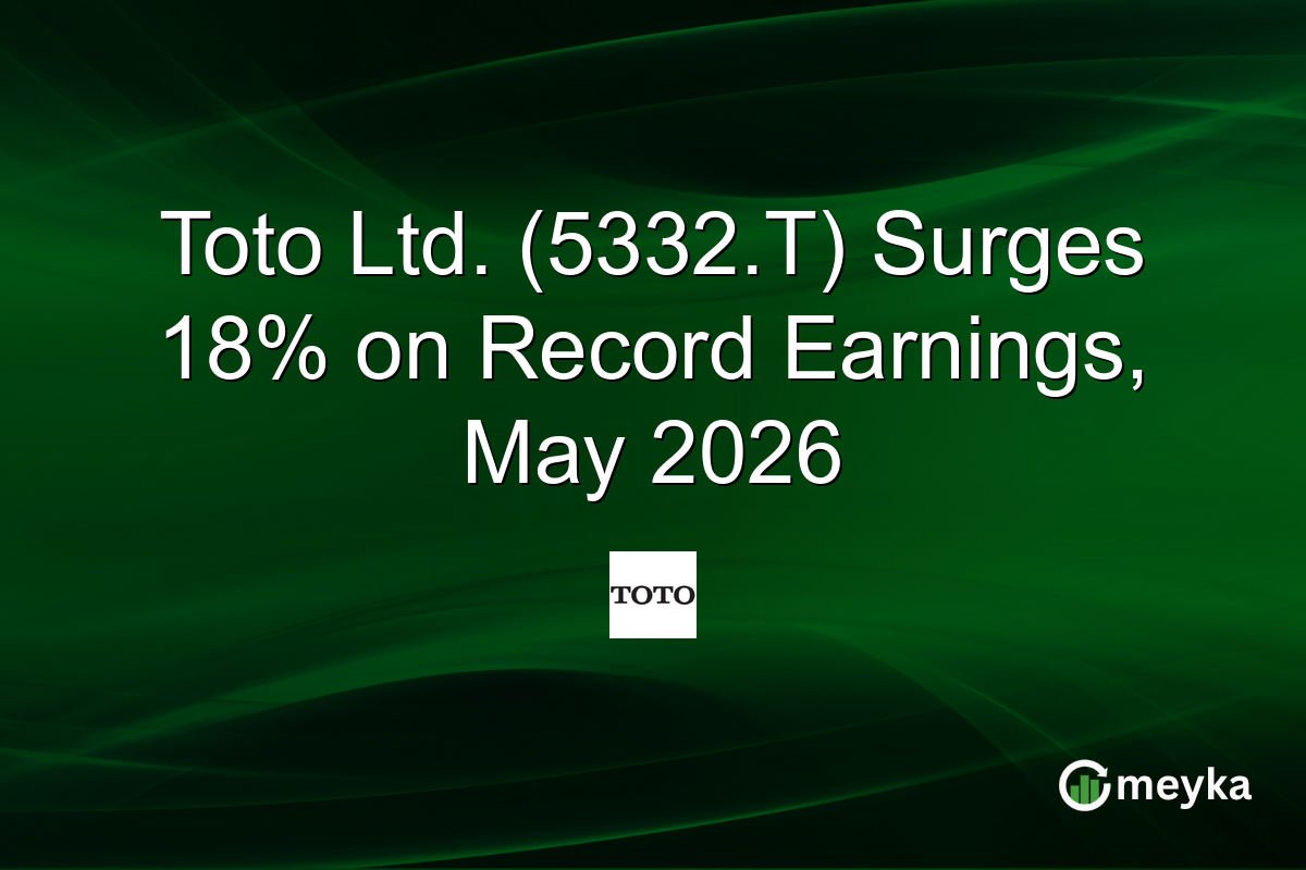 Toto Ltd. (5332.T) Surges 18% on Record Earnings, May 2026