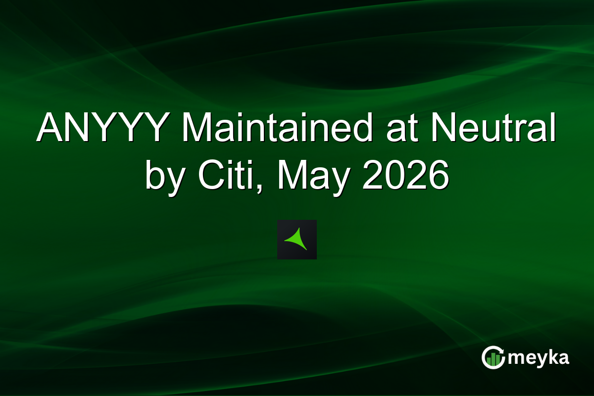 ANYYY Maintained at Neutral by Citi, May 2026