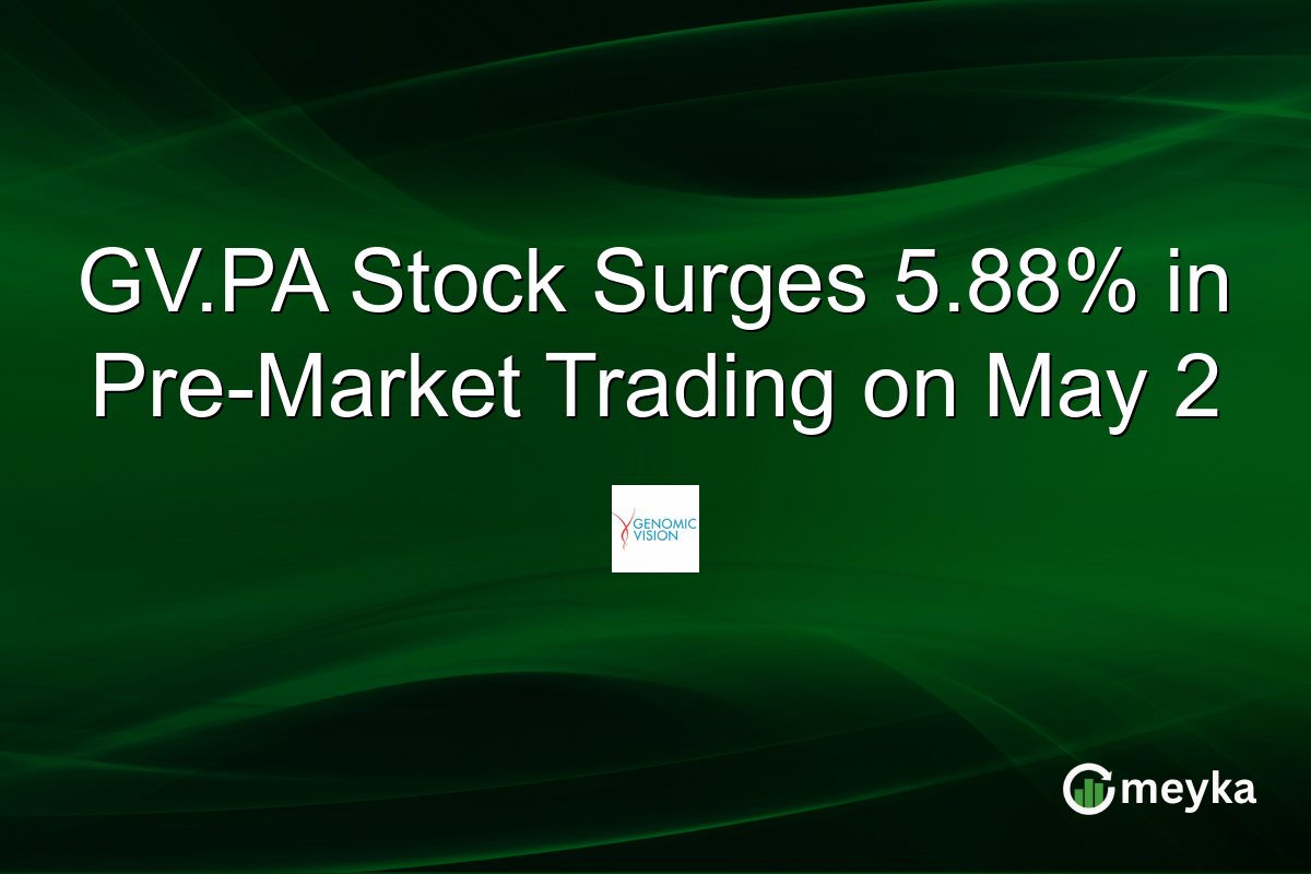 GV.PA Stock Surges 5.88% in Pre-Market Trading on May 2