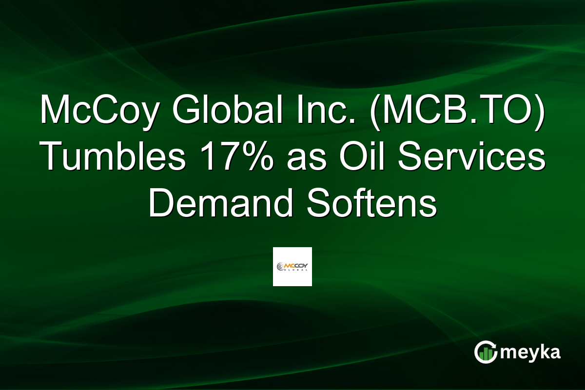 McCoy Global Inc. (MCB.TO) Tumbles 17% as Oil Services Demand Softens