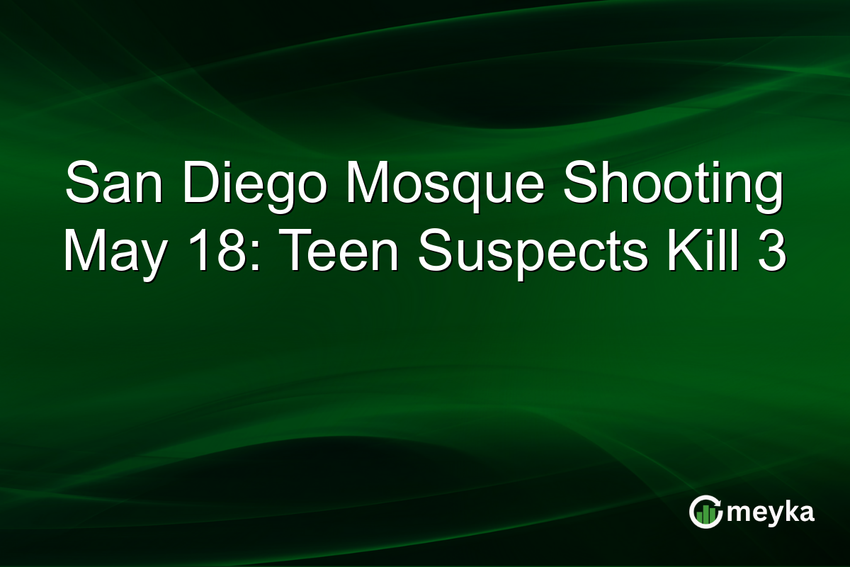 San Diego Mosque Shooting May 18: Teen Suspects Kill 3