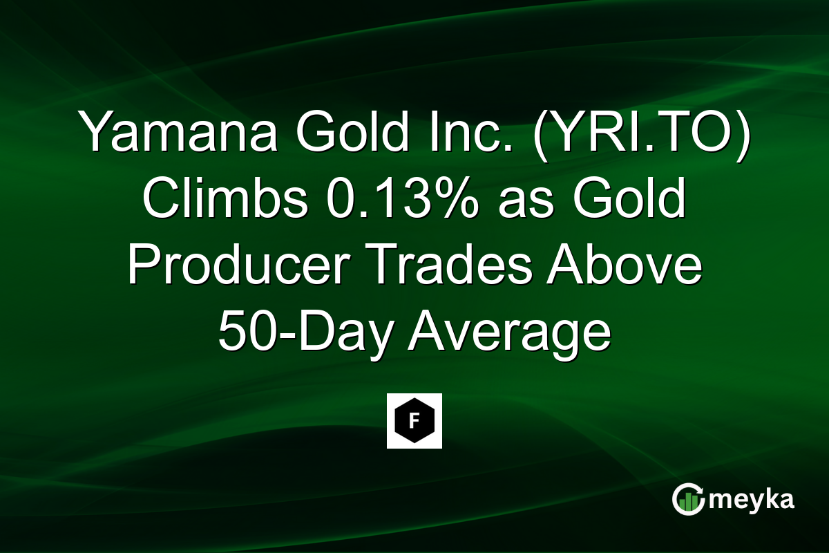 Yamana Gold Inc. (YRI.TO) Climbs 0.13% as Gold Producer Trades Above 50-Day Average