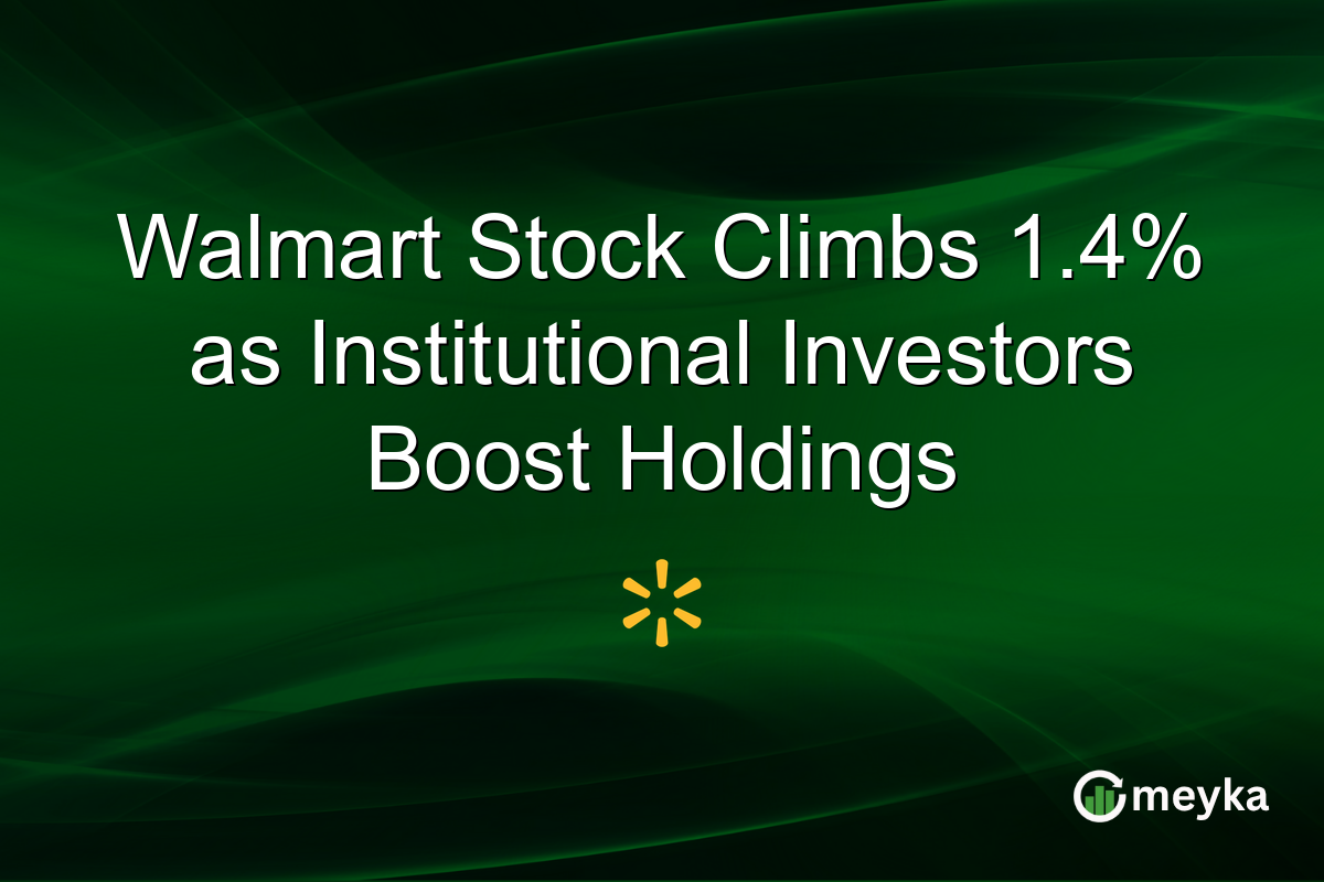 Walmart Stock Climbs 1.4% as Institutional Investors Boost Holdings