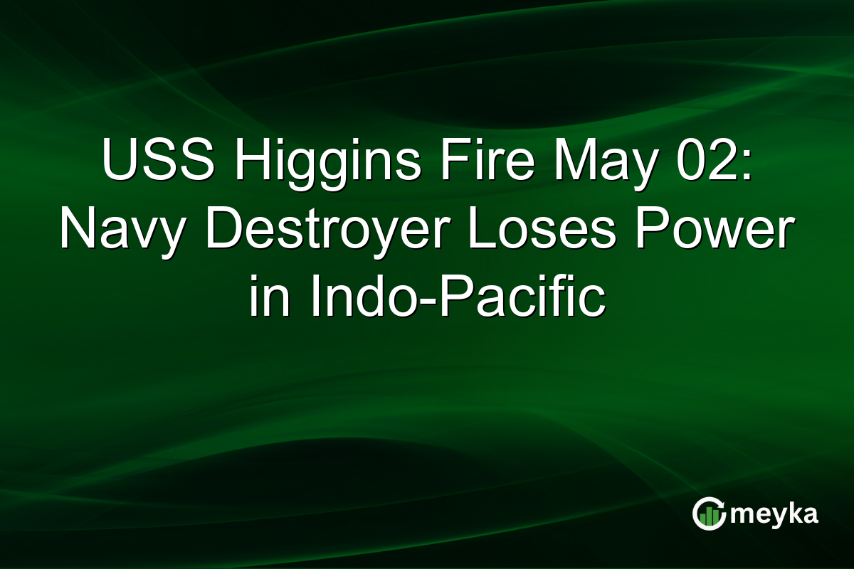 USS Higgins Fire May 02: Navy Destroyer Loses Power in Indo-Pacific