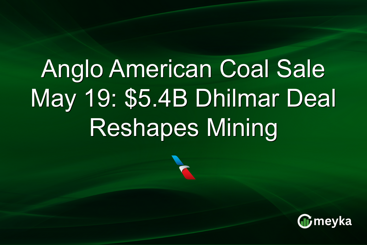 Anglo American Coal Sale May 19: $5.4B Dhilmar Deal Reshapes Mining