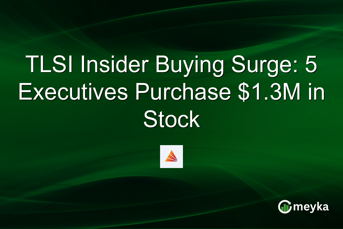 TLSI Insider Buying Surge: 5 Executives Purchase $1.3M in Stock