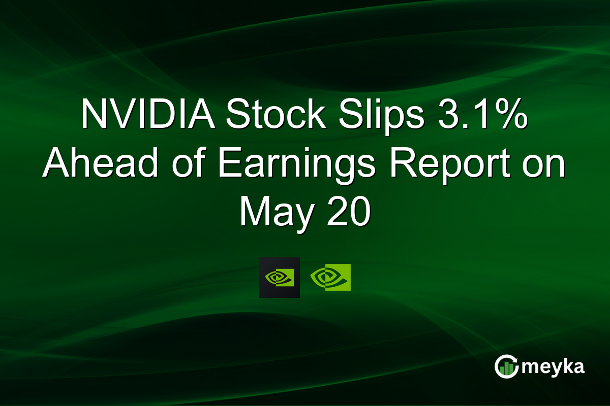 NVIDIA Stock Slips 3.1% Ahead of Earnings Report on May 20