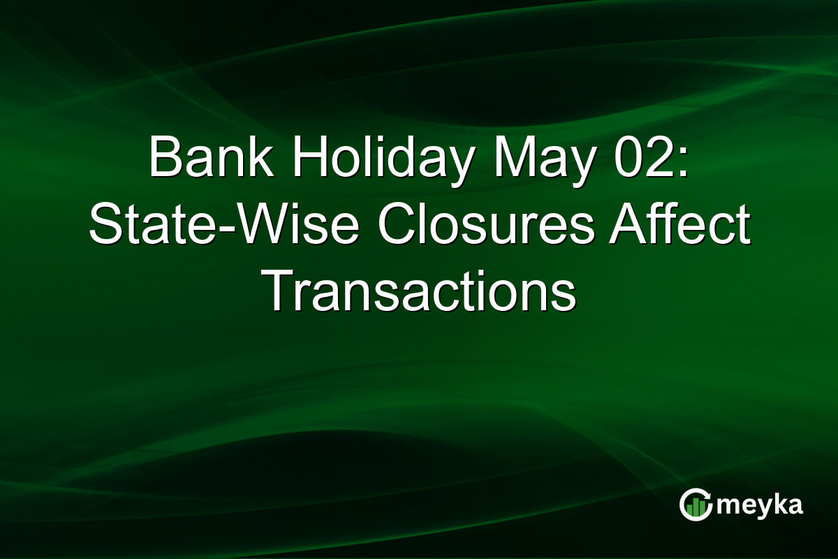 Bank Holiday May 02: State-Wise Closures Affect Transactions