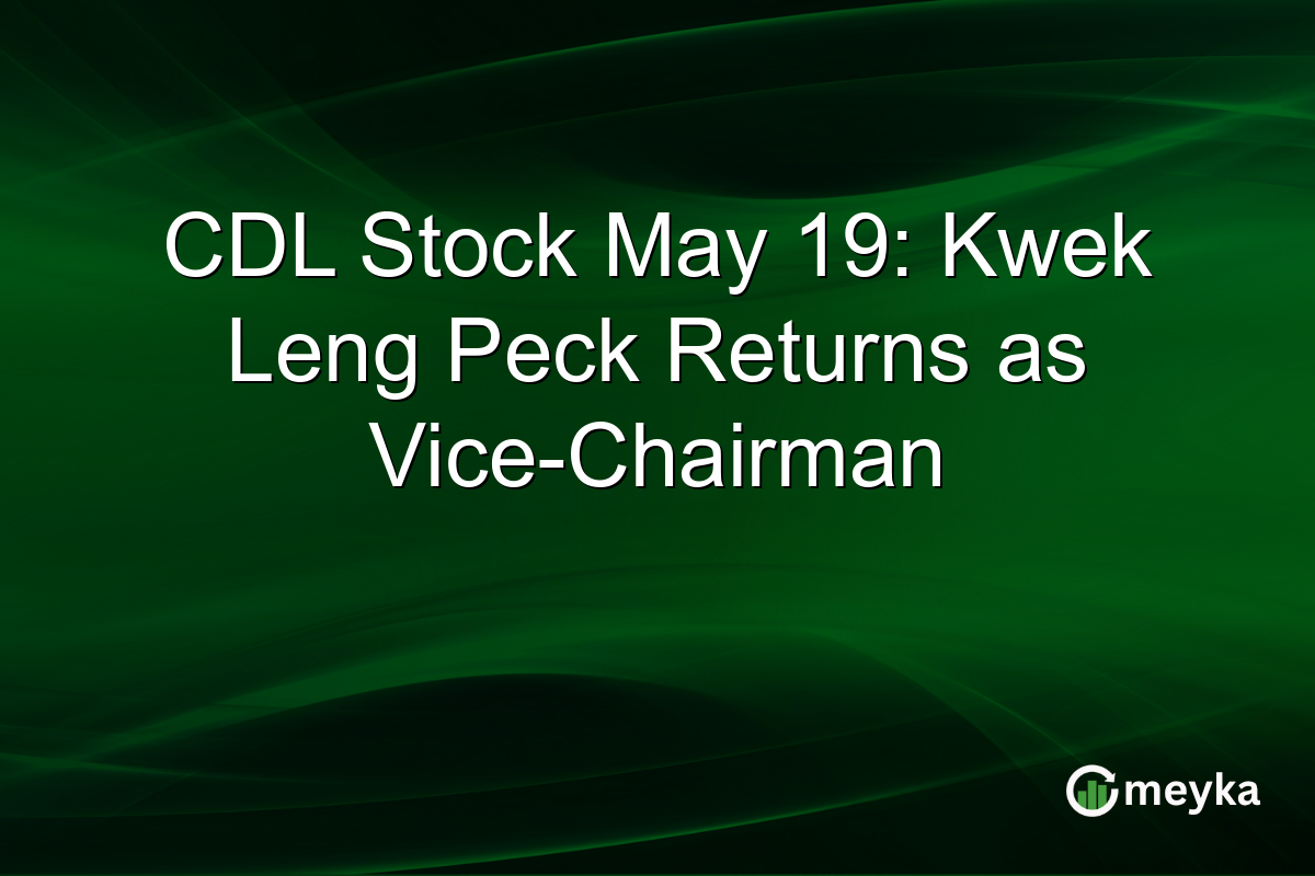 CDL Stock May 19: Kwek Leng Peck Returns as Vice-Chairman