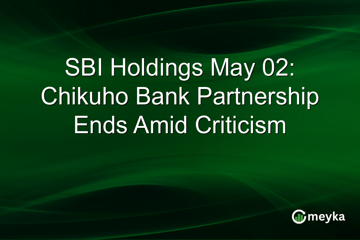 SBI Holdings May 02: Chikuho Bank Partnership Ends Amid Criticism