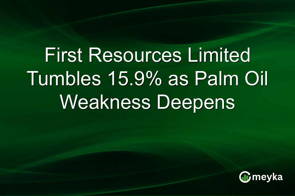 First Resources Limited Tumbles 15.9% as Palm Oil Weakness Deepens