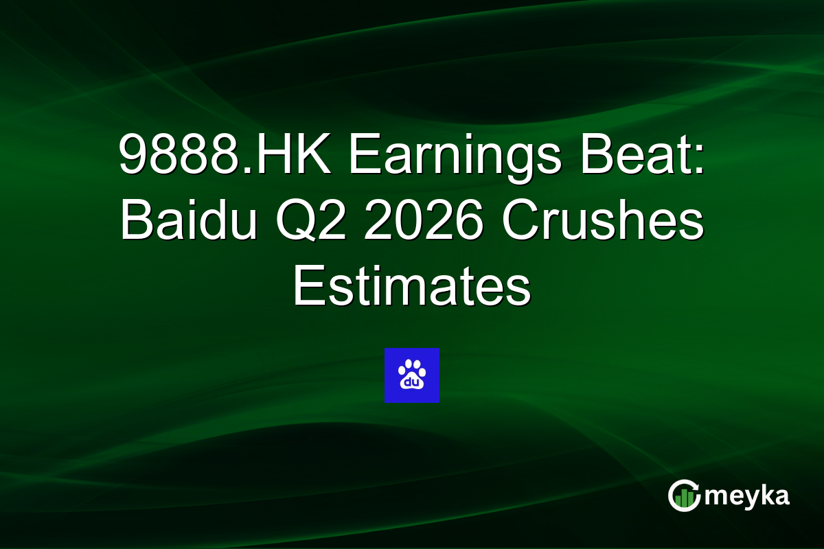 9888.HK Earnings Beat: Baidu Q2 2026 Crushes Estimates