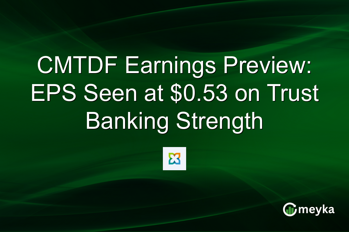 CMTDF Earnings Preview: EPS Seen at $0.53 on Trust Banking Strength