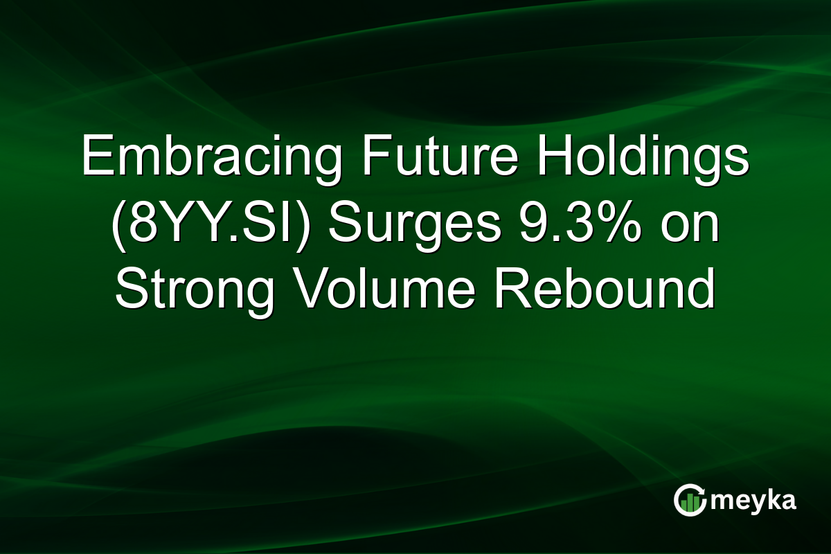 Embracing Future Holdings (8YY.SI) Surges 9.3% on Strong Volume Rebound