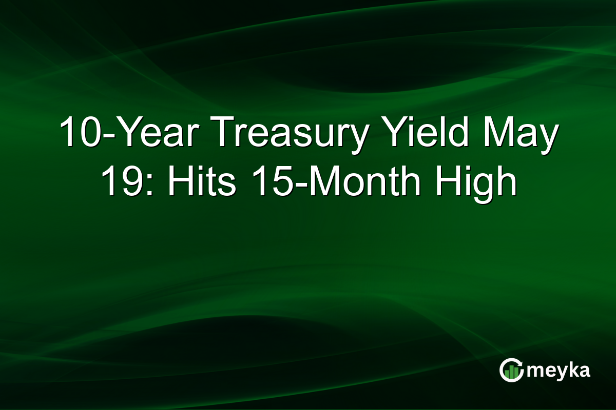 10-Year Treasury Yield May 19: Hits 15-Month High