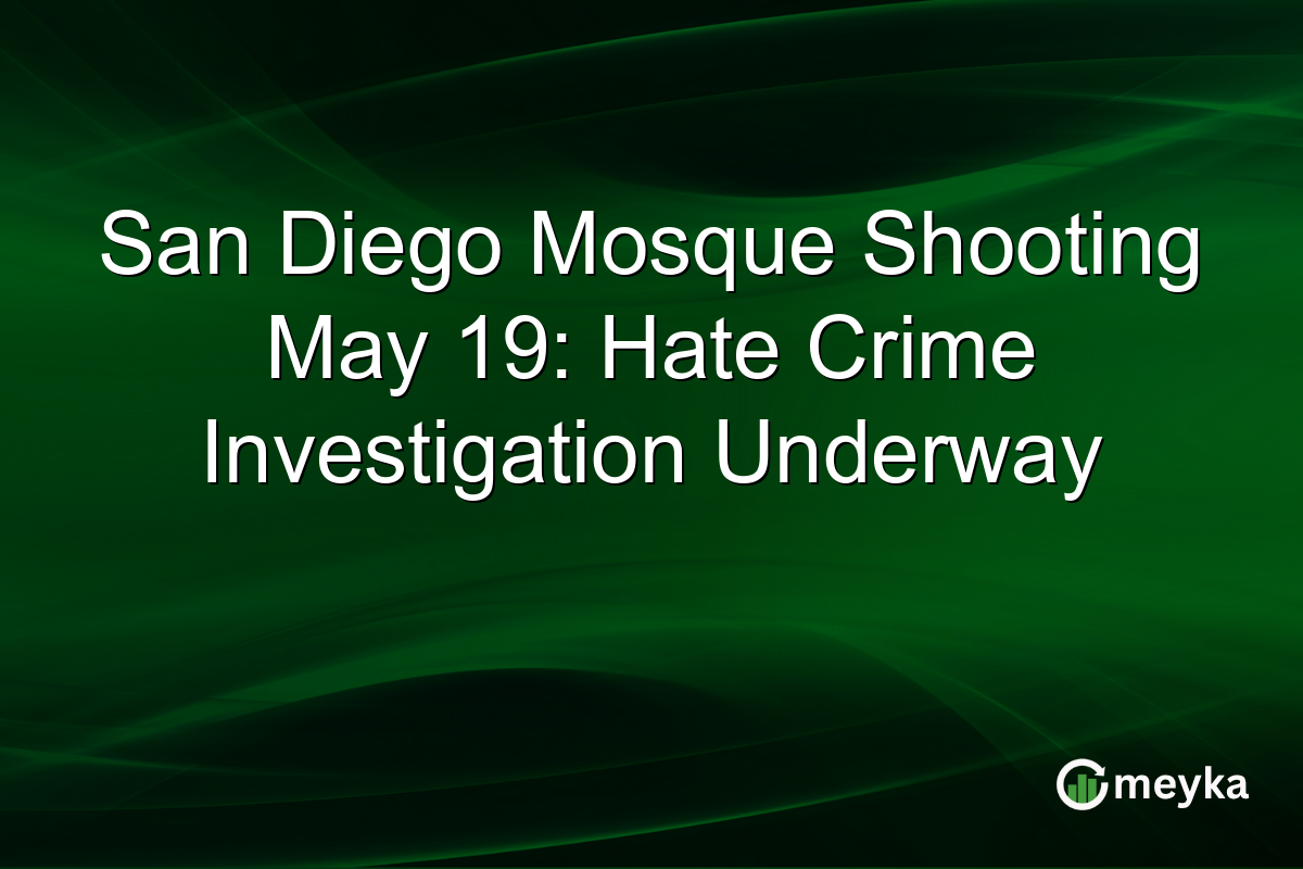 San Diego Mosque Shooting May 19: Hate Crime Investigation Underway