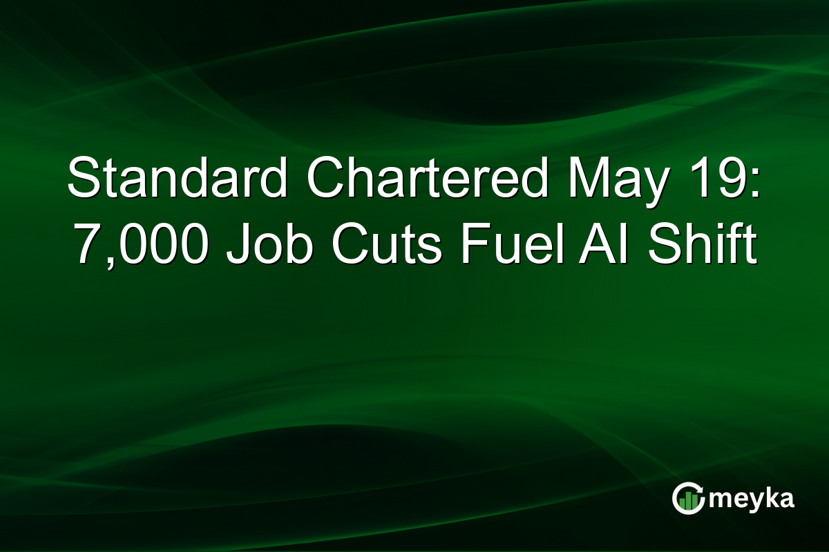 Standard Chartered May 19: 7,000 Job Cuts Fuel AI Shift