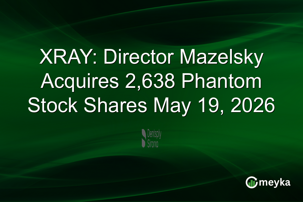 XRAY: Director Mazelsky Acquires 2,638 Phantom Stock Shares May 19, 2026