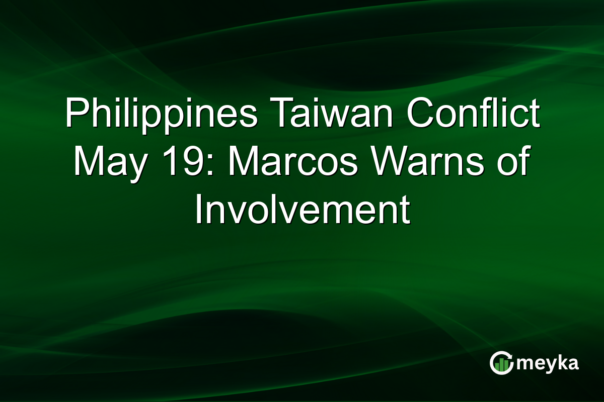 Philippines Taiwan Conflict May 19: Marcos Warns of Involvement