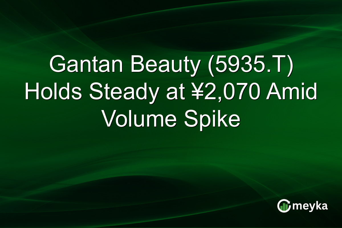 Gantan Beauty (5935.T) Holds Steady at ¥2,070 Amid Volume Spike