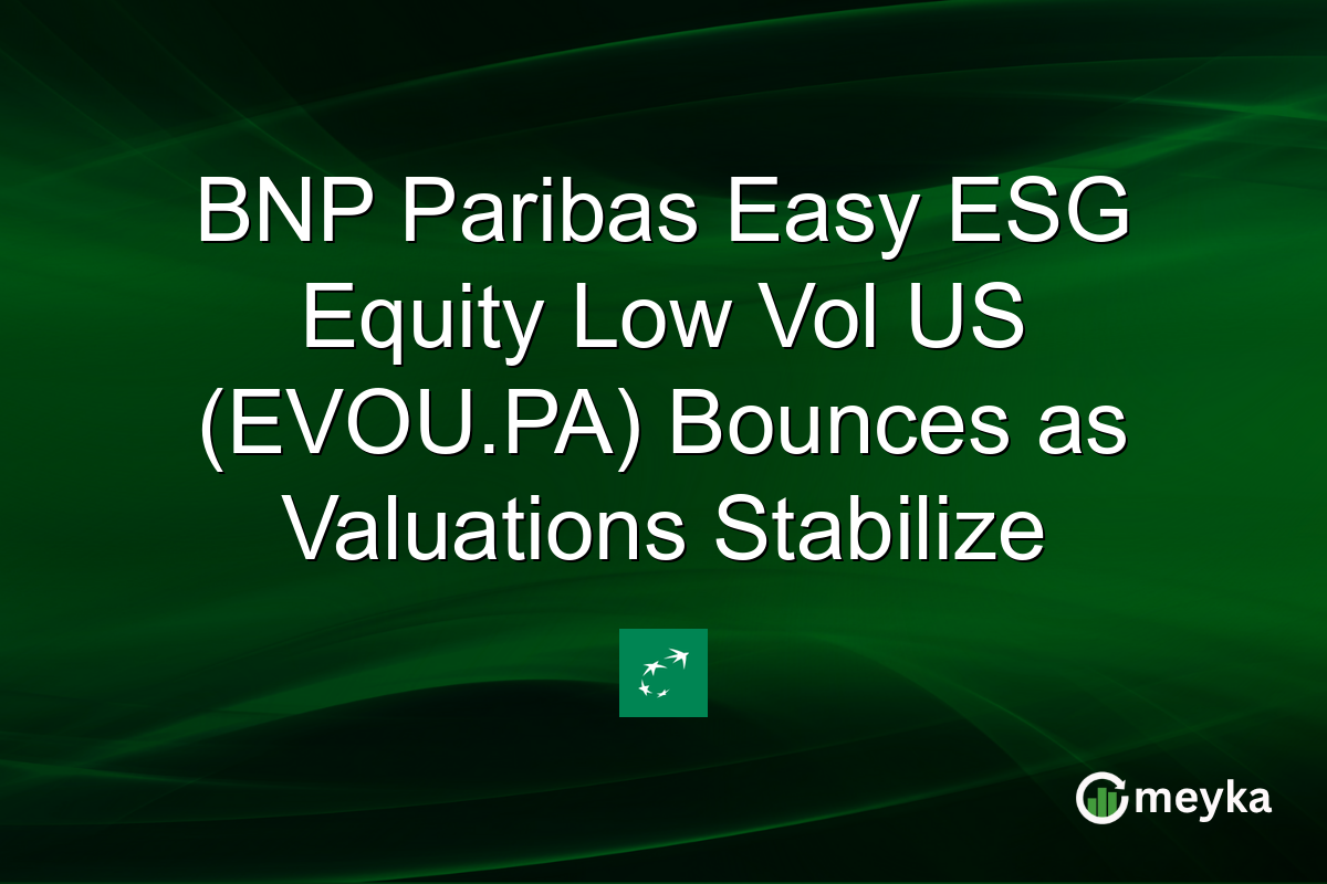 BNP Paribas Easy ESG Equity Low Vol US (EVOU.PA) Bounces as Valuations Stabilize
