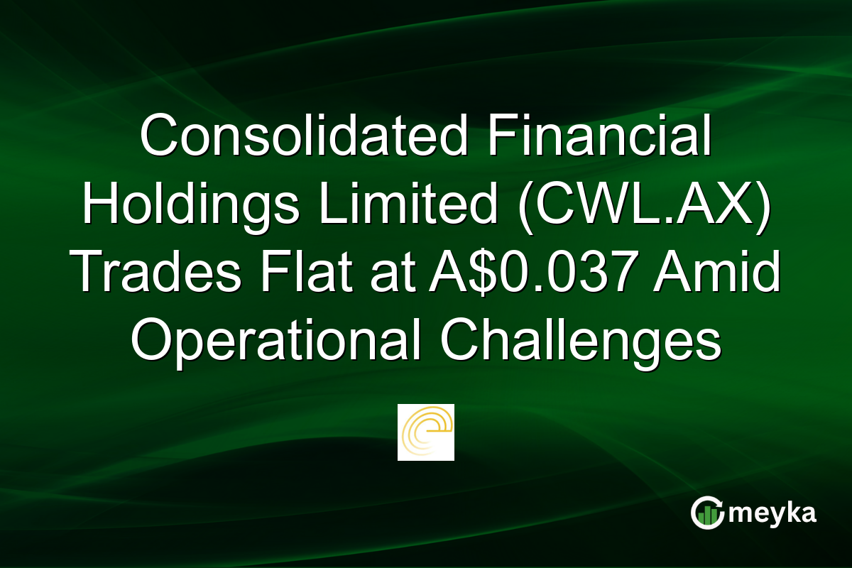 Consolidated Financial Holdings Limited (CWL.AX) Trades Flat at A$0.037 Amid Operational Challenges