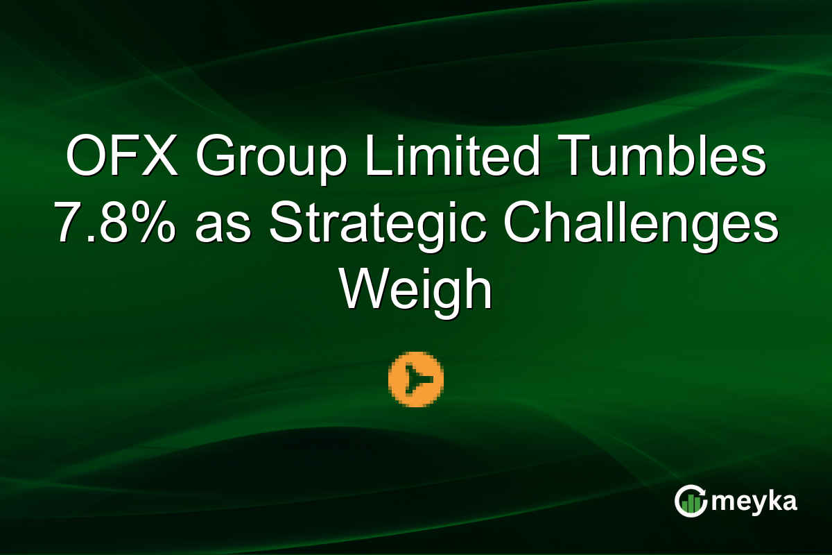 OFX Group Limited Tumbles 7.8% as Strategic Challenges Weigh