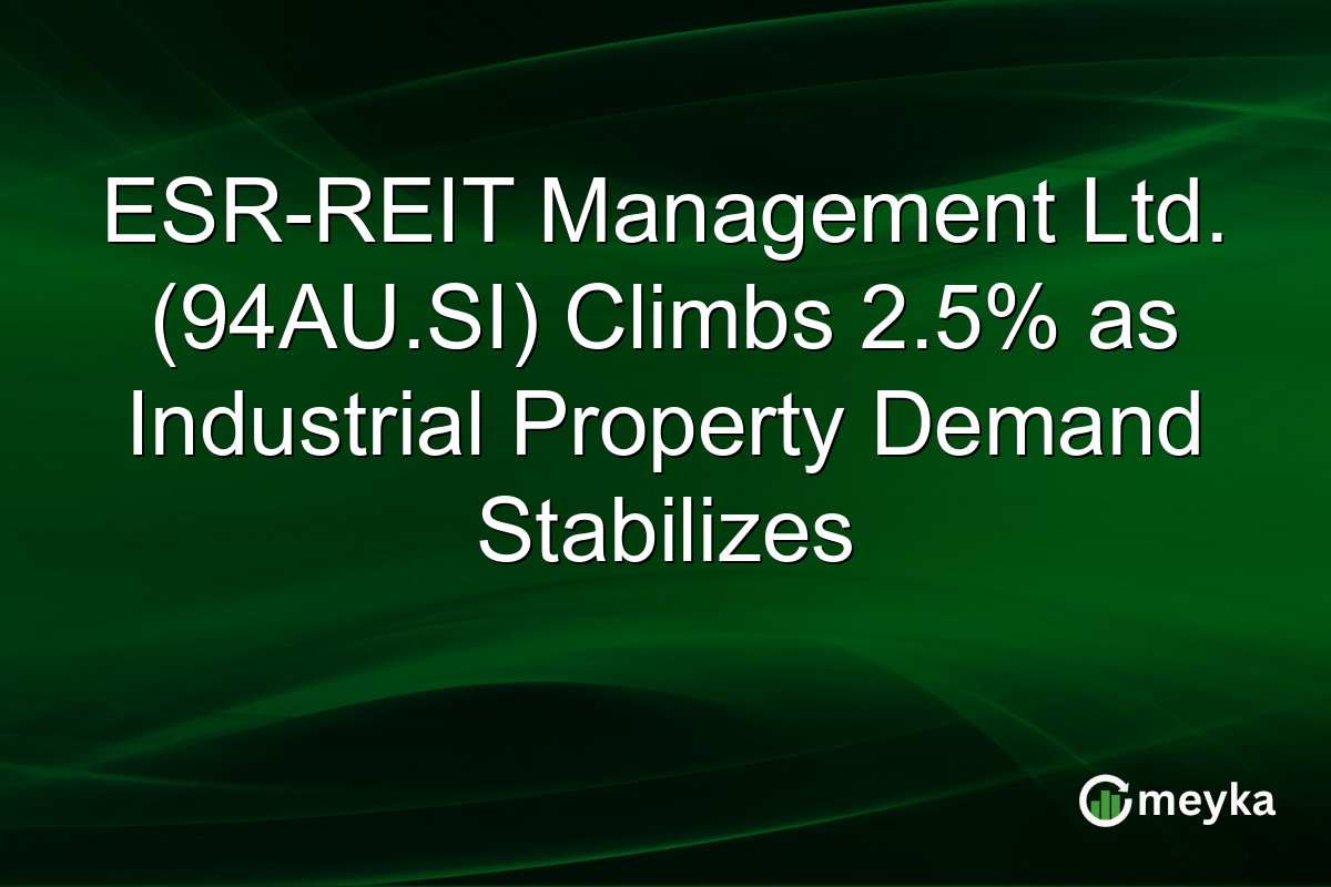 ESR-REIT Management Ltd. (94AU.SI) Climbs 2.5% as Industrial Property Demand Stabilizes