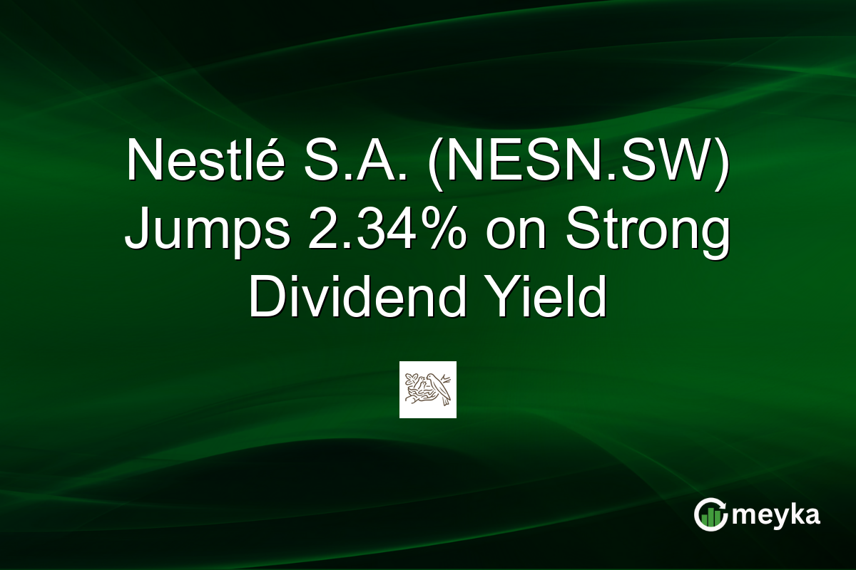 Nestlé S.A. (NESN.SW) Jumps 2.34% on Strong Dividend Yield