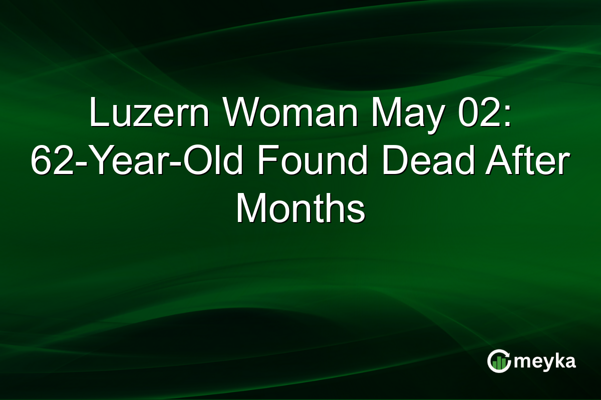 Luzern Woman May 02: 62-Year-Old Found Dead After Months